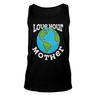 Earth Day 2022 Love Your Mother Planet Unisex Tank Top - Thegiftio UK