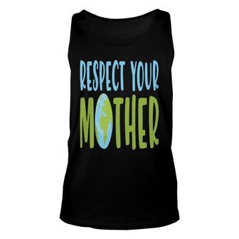 Earth Day 2022 Respect Your Mother Earth Unisex Tank Top - Thegiftio UK