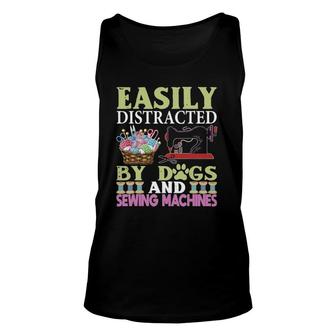 Easily Distracted By Dogs And Sewing Machines Funny Unisex Tank Top | Mazezy