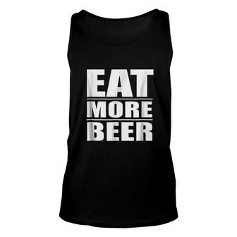 Eat More Beer Funny Drinking Alcoholic Humor Pun Unisex Tank Top - Thegiftio UK