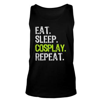 Eat Sleep Cosplay Repeat Cosplayer Cosplaying Gift Unisex Tank Top | Mazezy