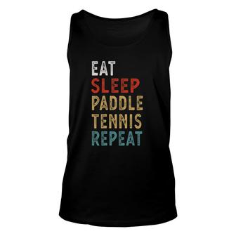 Eat Sleep Paddle Tennis Repeat Funny Player Gift Idea Unisex Tank Top | Mazezy
