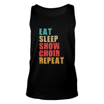 Eat Sleep Show Choir Repeat Motivational Gift Ace054d Unisex Tank Top | Mazezy