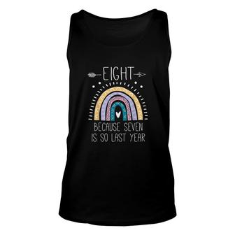 Eight Because Seven Is So Last Year Birthday Gifts Rainbow Unisex Tank Top - Seseable