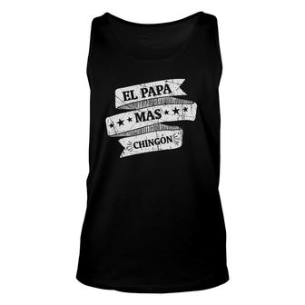 El Papa Mas Chingon Funny Spanish Father's Day Gift Unisex Tank Top | Mazezy
