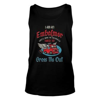 Embalmer Funeral Director Death Mortuary Embalming Gift Unisex Tank Top | Mazezy