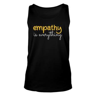 Empathy Is Everything Empathy Teacher Unisex Tank Top | Mazezy
