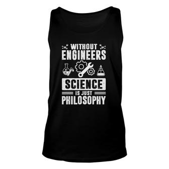 Engineer Tee Without Engineers Science Is Just A Philosophy Unisex Tank Top | Mazezy UK