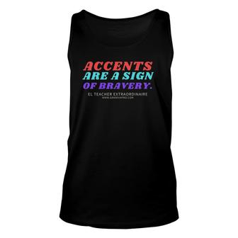 Esl Teacher Accents Are Sign Of Bravery Unisex Tank Top | Mazezy