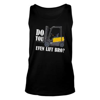 Do You Even Lift Bro Forklifting Clothing For A Forklift Driver Tank Top | Mazezy