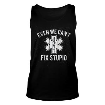 Even We Cant Fix Stupid Unisex Tank Top | Mazezy