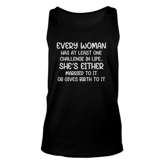 Every Woman Has At Least One Challenge In Life Unisex Tank Top | Mazezy
