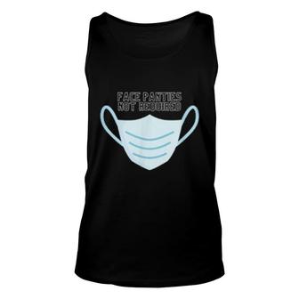 Face Panties Not Required Unisex Tank Top | Mazezy