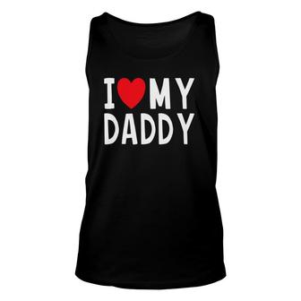 Family Quote I Love My Daddy Heart Celebrate Dad Unisex Tank Top | Mazezy