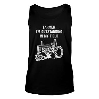 Farmer I'm Outstanding In My Field - Fun Tractor Unisex Tank Top | Mazezy
