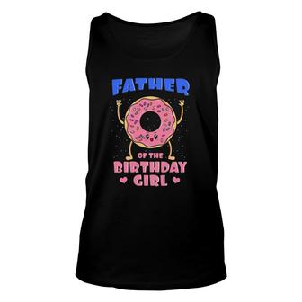 Father Of The Birthday Girl Pink Donut Bday Party Daddy Dad Unisex Tank Top | Mazezy
