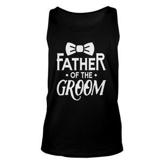 Father Of The Groom Wedding Marriage Groom Dad Unisex Tank Top | Mazezy