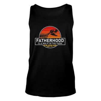 Fatherhood Is A Walk In The Park Funny Unisex Tank Top | Mazezy