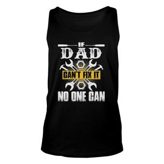 Father's Day Gift If Dad Can't Fix It No One Can Unisex Tank Top | Mazezy