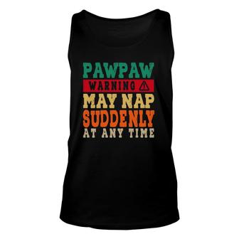 Father's Day Pawpaw Warning May Nap Suddenly At Any Time Grandpa Vintage Tank Top | Mazezy