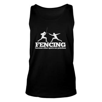 Fencing Because Other Sports Are Pointless Unisex Tank Top | Mazezy