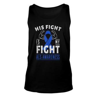 His Fight Is My Fight Als Awareness Blue Ribbon Support Team Tank Top | Mazezy