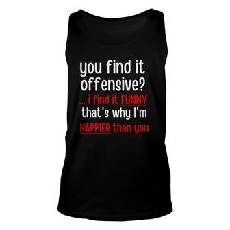 You Find It Offensive I Find It That's Why I'm Happier Tank Top | Mazezy