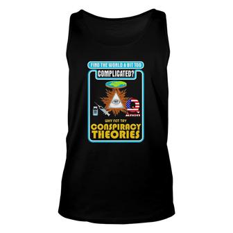 Find The World A Bit Too Complicated Why Not Try Conspiracy Theories Tank Top | Mazezy