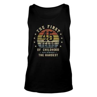 The First 45 Years Are Always The Hardest 45Th Birthday Joke Tank Top | Mazezy