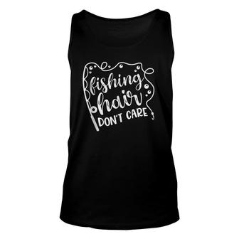 Fishing Hair Don't Care Lake Camping Funny Tank Top Unisex Tank Top | Mazezy