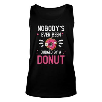 Food Nobody’S Ever Been Judged By A Donut Foodie Unisex Tank Top | Mazezy