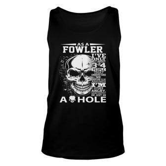 As A Fowler I've Only Met About 3 Or 4 People 300L2 It's Thi Tank Top | Mazezy