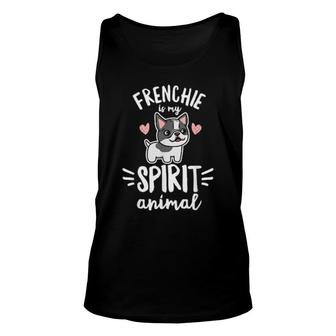 Frenchie Is My Spirit Animal Quote For A Frenchie Owner Unisex Tank Top | Mazezy