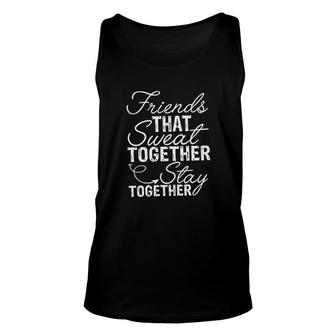 Friends That Sweat Together Unisex Tank Top | Mazezy