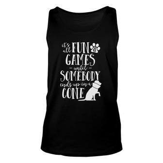 Fun And Games Until Somebody Ends Up In A Cone Vet Tech Unisex Tank Top | Mazezy