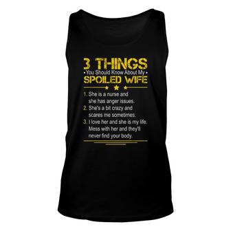 Funny 3 Things You Should Know About My Spoiled Wife Unisex Tank Top - Thegiftio UK