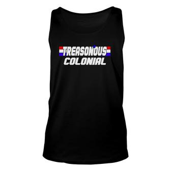 Funny 4Th Of July For Treasonous Colonial Unisex Tank Top | Mazezy