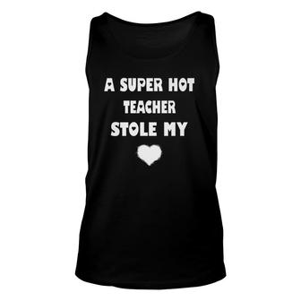 Funny A Super Hot Teacher Stole My Heart Unisex Tank Top | Mazezy