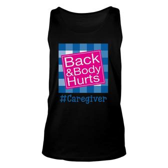 Funny Back And Body Hurts Caregiver Life Unisex Tank Top | Mazezy