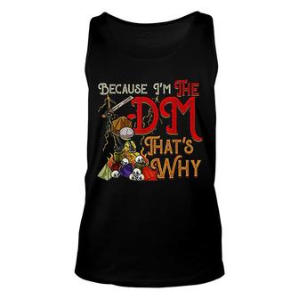 Funny Because I Am The Dm That Is Why Unisex Tank Top | Mazezy