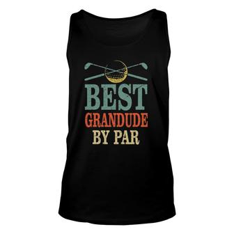 Funny Best Grandude By Par Father's Day Golf Gift Grandpa Unisex Tank Top | Mazezy