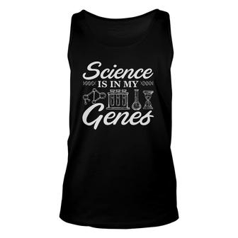 Funny Biology Teacher Student - Science Is In My Genes Unisex Tank Top | Mazezy