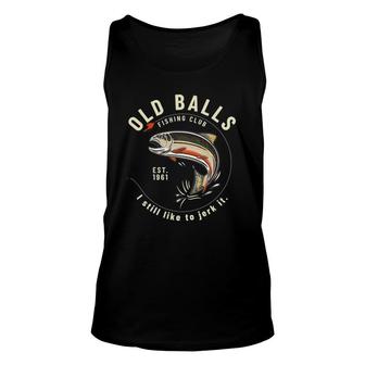 Funny Birthday Fishing Gifts For Dad Old Balls Club 60Th Unisex Tank Top | Mazezy