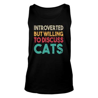 Funny Cat Introverted But Willing To Discuss Cat Unisex Tank Top | Mazezy