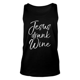 Funny Christian Saying Gift For Women Jesus Drank Wine Unisex Tank Top | Mazezy