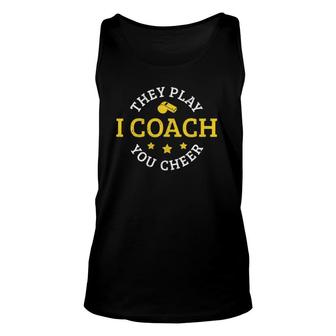 Funny Coach Sports They Play You Cheer Gift Unisex Tank Top | Mazezy