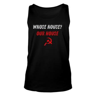 Funny Communist Collective House Whose House Our House Unisex Tank Top | Mazezy