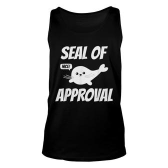 Funny Cute Seal Pun Seal Of Approval Unisex Tank Top | Mazezy