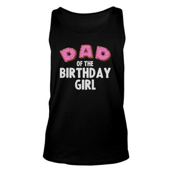 Funny Dad Of The Birthday Girl Gift Men Daddy Donut Lovers Unisex Tank Top | Mazezy