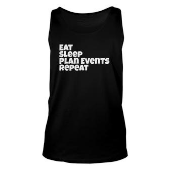 Funny Event Planner Gifteat Sleep Plan Events Repeat Unisex Tank Top | Mazezy